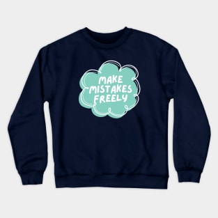 Make Mistakes Freely Crewneck Sweatshirt